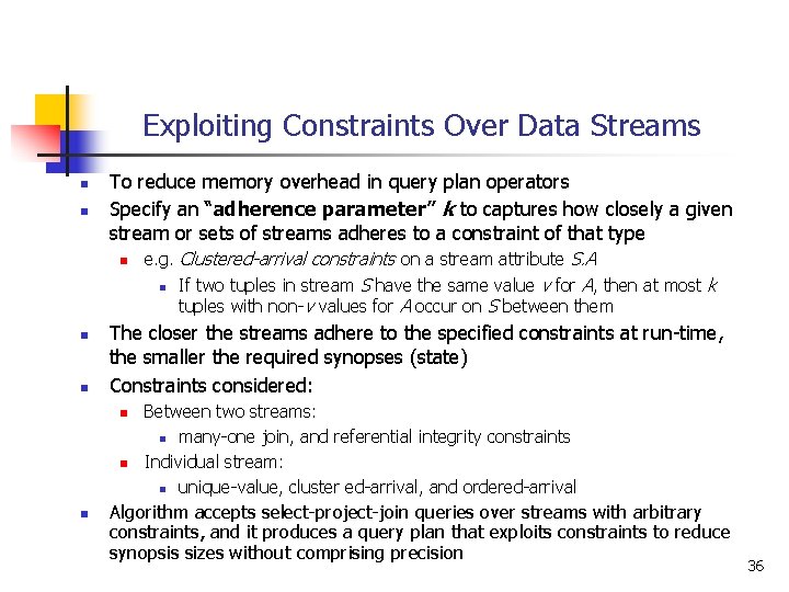 Exploiting Constraints Over Data Streams n n To reduce memory overhead in query plan