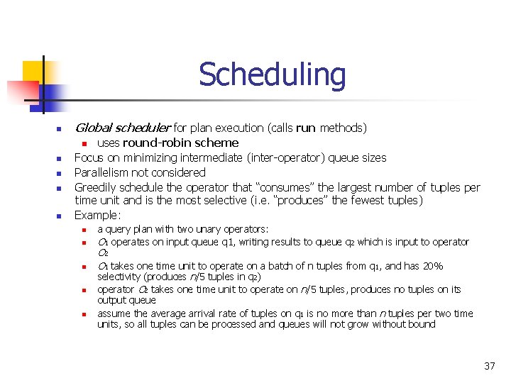 Scheduling n Global scheduler for plan execution (calls run methods) uses round-robin scheme Focus
