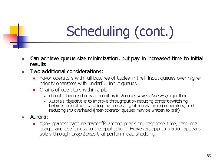 Scheduling (cont. ) n n Can achieve queue size minimization, but pay in increased