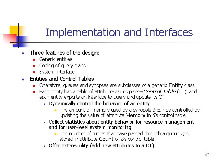 Implementation and Interfaces n Three features of the design: n n Generic entities Coding