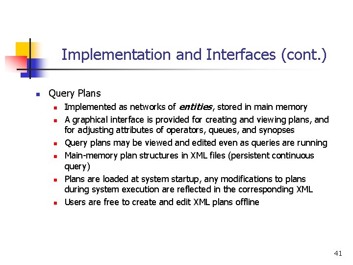 Implementation and Interfaces (cont. ) n Query Plans n n n Implemented as networks