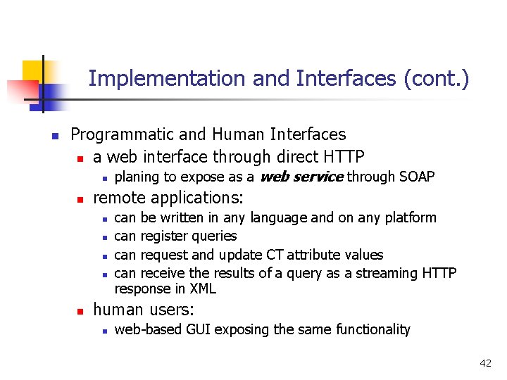 Implementation and Interfaces (cont. ) n Programmatic and Human Interfaces n a web interface