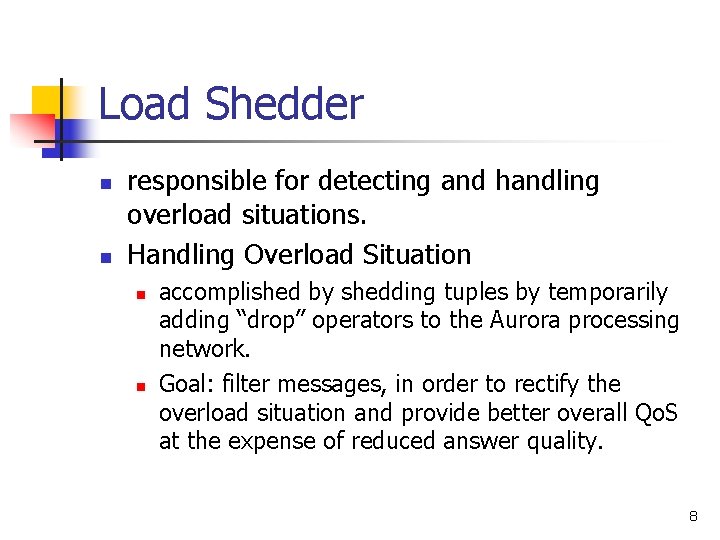 Load Shedder n n responsible for detecting and handling overload situations. Handling Overload Situation