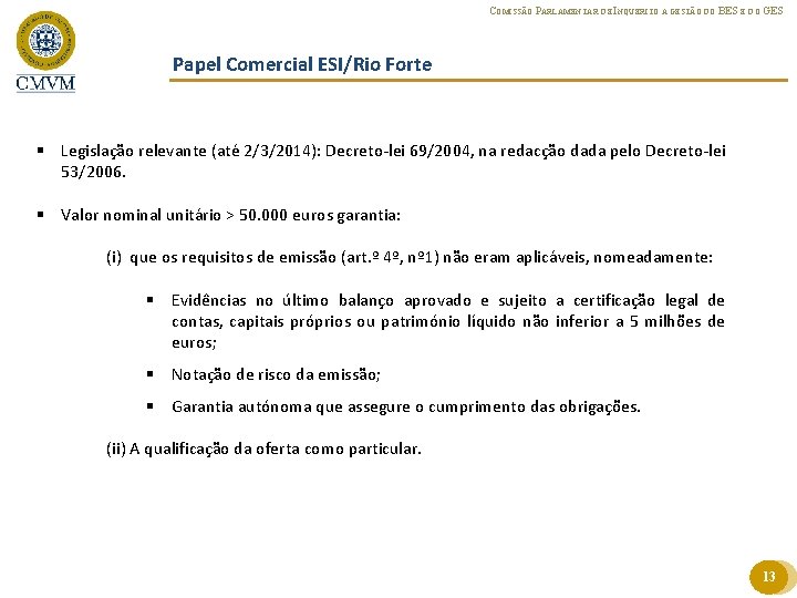 COMISSÃO PARLAMENTAR DE INQUÉRITO À GESTÃO DO BES E DO GES Papel Comercial ESI/Rio