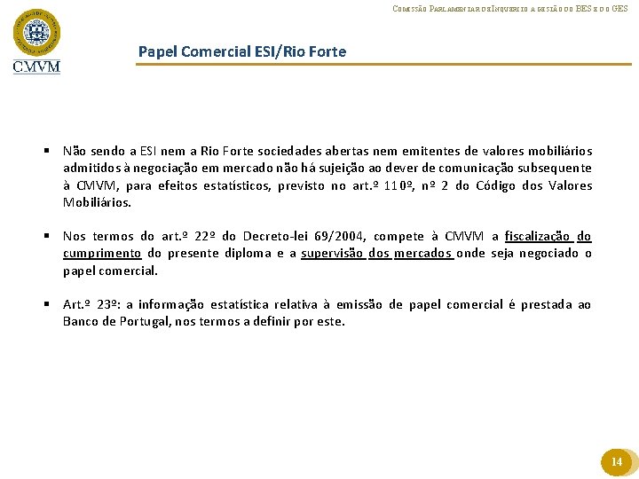 COMISSÃO PARLAMENTAR DE INQUÉRITO À GESTÃO DO BES E DO GES Papel Comercial ESI/Rio