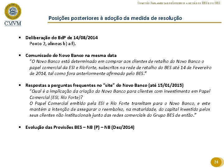 COMISSÃO PARLAMENTAR DE INQUÉRITO À GESTÃO DO BES E DO GES Posições posteriores à