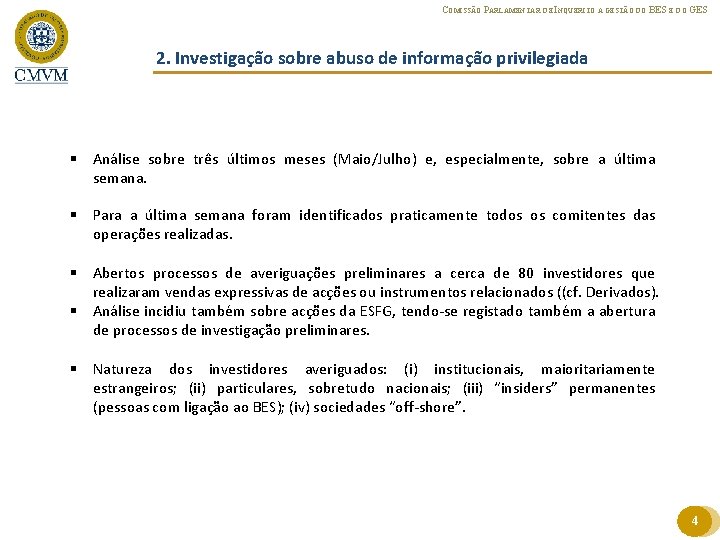 COMISSÃO PARLAMENTAR DE INQUÉRITO À GESTÃO DO BES E DO GES 2. Investigação sobre