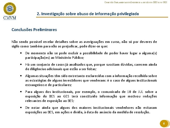 COMISSÃO PARLAMENTAR DE INQUÉRITO À GESTÃO DO BES E DO GES 2. Investigação sobre