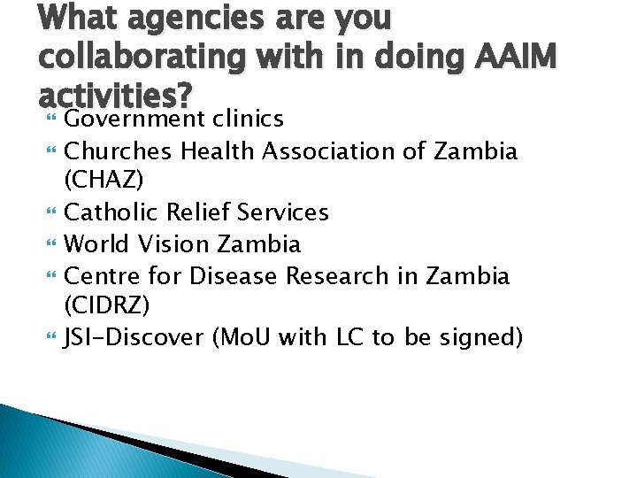 What agencies are you collaborating with in doing AAIM activities? Government clinics Churches Health
