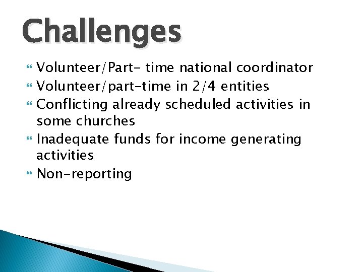 Challenges Volunteer/Part- time national coordinator Volunteer/part-time in 2/4 entities Conflicting already scheduled activities in
