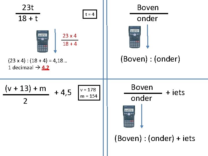 23 t 18 + t t=4 Boven onder 23 x 4 18 + 4