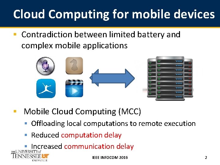 Cloud Computing for mobile devices § Contradiction between limited battery and complex mobile applications