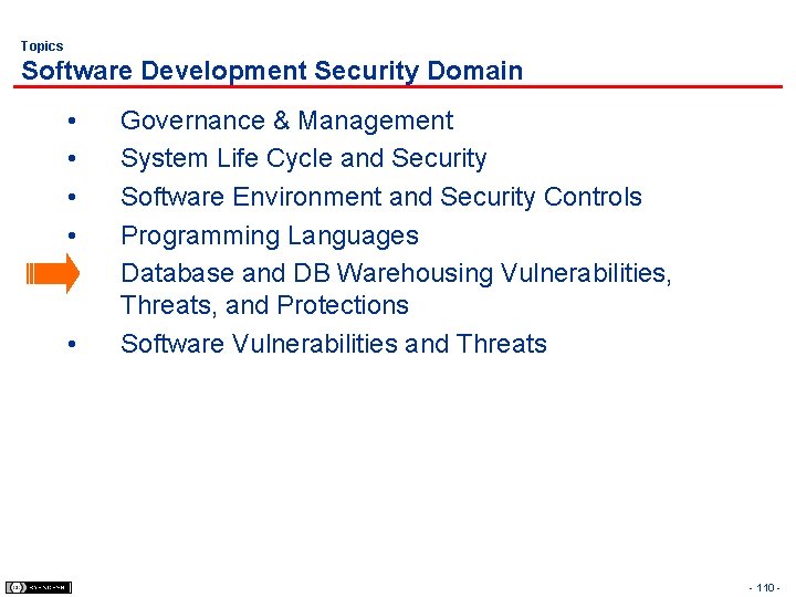 Topics Software Development Security Domain • • • Governance & Management System Life Cycle