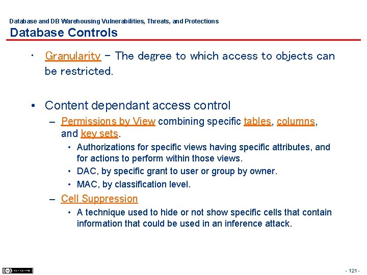 Database and DB Warehousing Vulnerabilities, Threats, and Protections Database Controls • Granularity - The