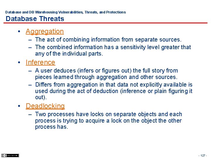 Database and DB Warehousing Vulnerabilities, Threats, and Protections Database Threats • Aggregation – The