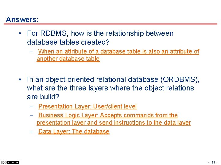 Answers: • For RDBMS, how is the relationship between database tables created? – When