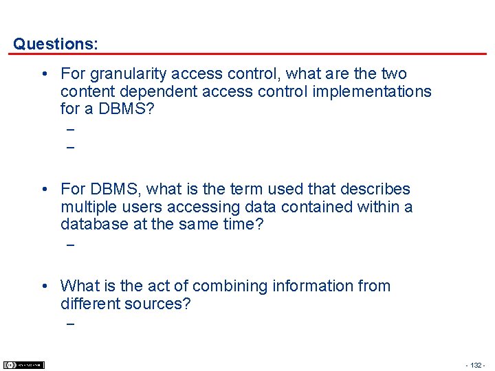 Questions: • For granularity access control, what are the two content dependent access control