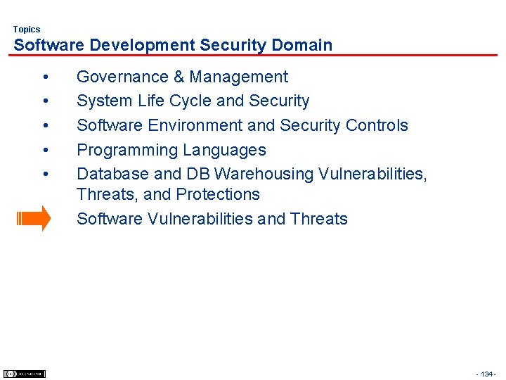 Topics Software Development Security Domain • • • Governance & Management System Life Cycle