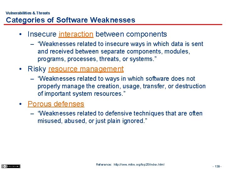 Vulnerabilities & Threats Categories of Software Weaknesses • Insecure interaction between components – “Weaknesses