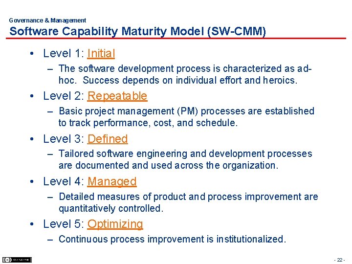 Governance & Management Software Capability Maturity Model (SW-CMM) • Level 1: Initial – The