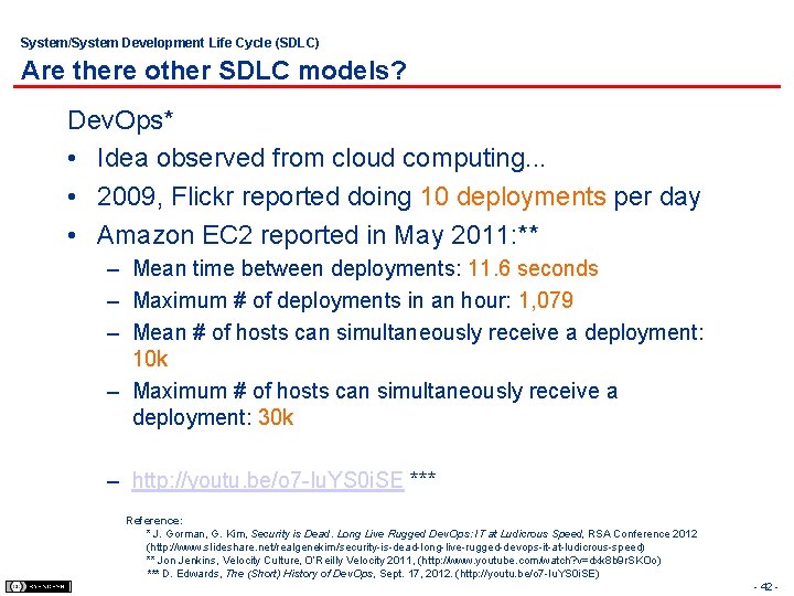System/System Development Life Cycle (SDLC) Are there other SDLC models? Dev. Ops* • Idea