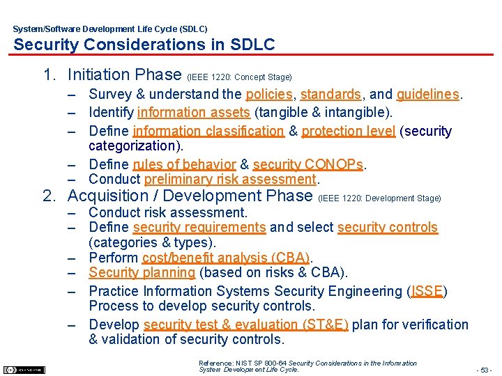 System/Software Development Life Cycle (SDLC) Security Considerations in SDLC 1. Initiation Phase (IEEE 1220: