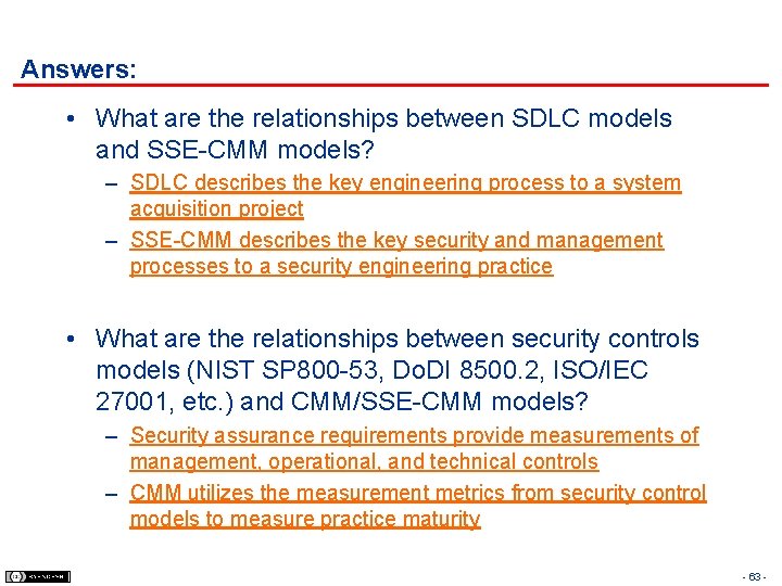 Answers: • What are the relationships between SDLC models and SSE-CMM models? – SDLC