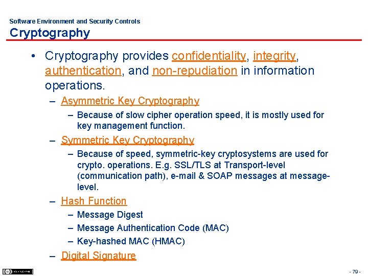 Software Environment and Security Controls Cryptography • Cryptography provides confidentiality, integrity, authentication, and non-repudiation