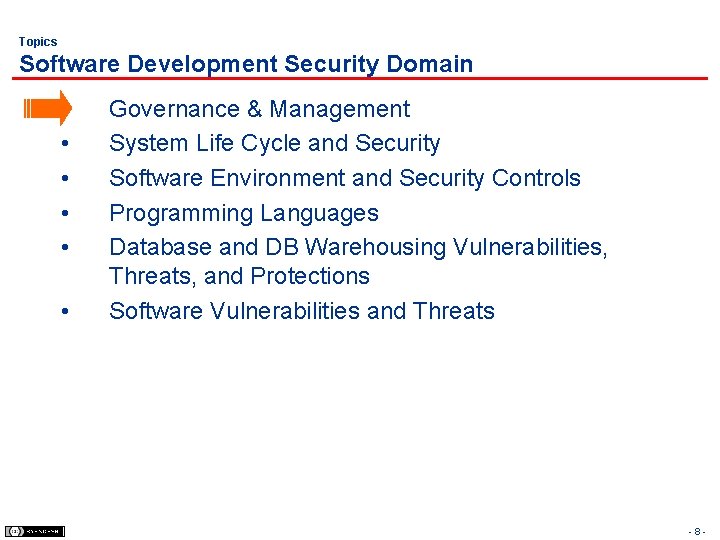 Topics Software Development Security Domain • • • Governance & Management System Life Cycle
