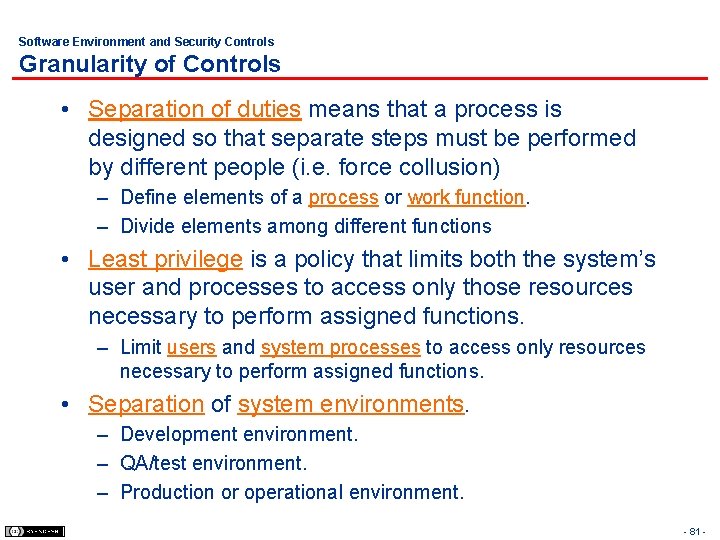Software Environment and Security Controls Granularity of Controls • Separation of duties means that