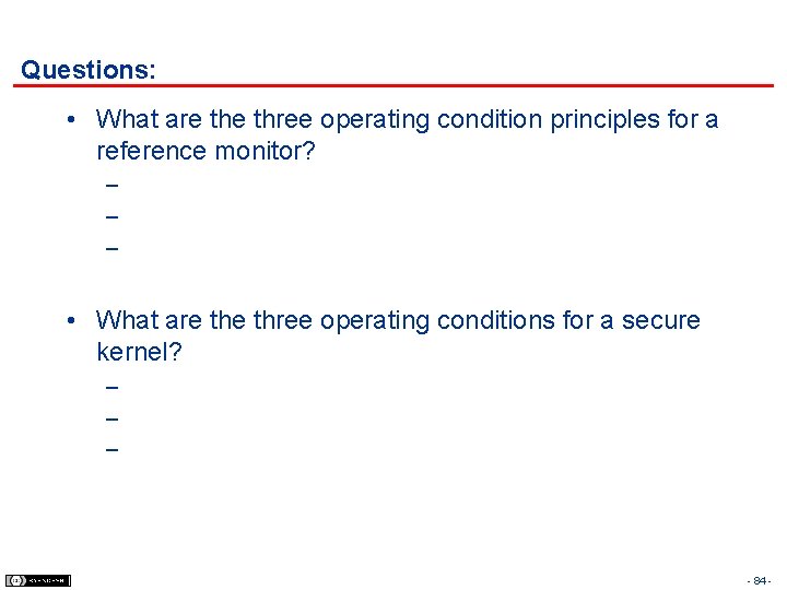 Questions: • What are three operating condition principles for a reference monitor? – –