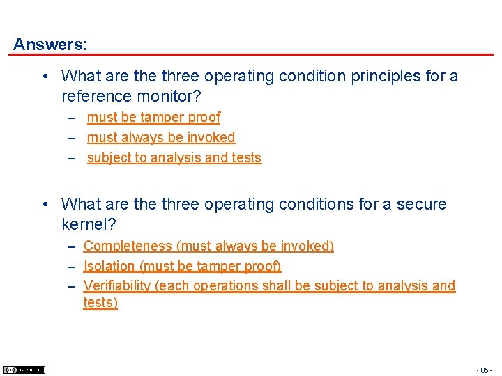 Answers: • What are three operating condition principles for a reference monitor? – must