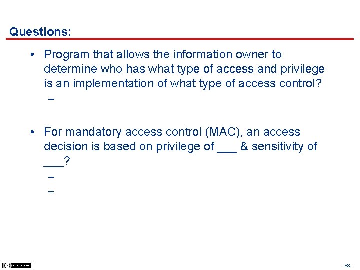 Questions: • Program that allows the information owner to determine who has what type