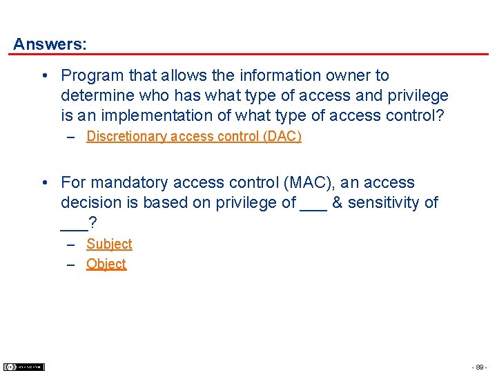 Answers: • Program that allows the information owner to determine who has what type