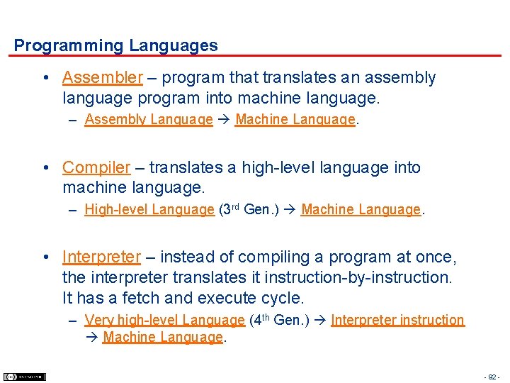 Programming Languages • Assembler – program that translates an assembly language program into machine