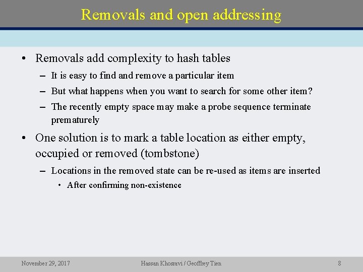 Removals and open addressing • Removals add complexity to hash tables – It is Removals and open addressing • Removals add complexity to hash tables – It is