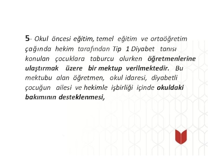 5 - Okul öncesi eğitim, temel eğitim ve ortaöğretim çağında hekim tarafından Tip 1