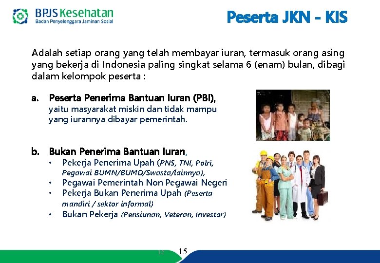 Peserta JKN - KIS Adalah setiap orang yang telah membayar iuran, termasuk orang asing