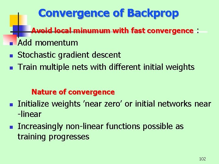 Convergence of Backprop Avoid local minumum with fast convergence : n n n Add