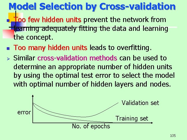 Model Selection by Cross-validation n n Ø Too few hidden units prevent the network