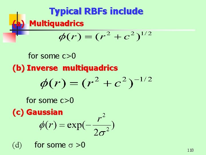 Typical RBFs include (a) Multiquadrics for some c>0 (b) Inverse multiquadrics for some c>0