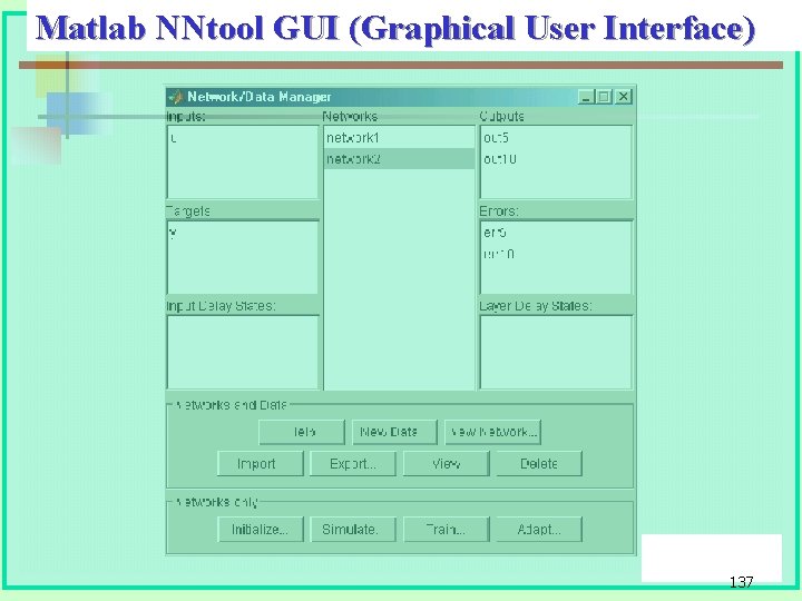 Matlab NNtool GUI (Graphical User Interface) 137 