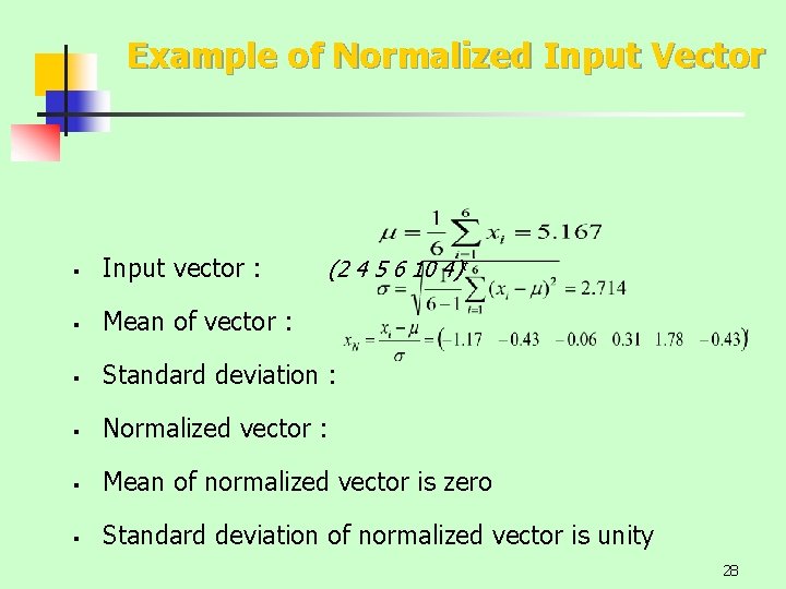 Example of Normalized Input Vector § Input vector : § Mean of vector :