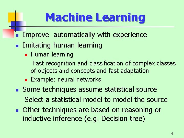 Machine Learning n n Improve automatically with experience Imitating human learning n n Human