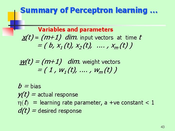 Summary of Perceptron learning … x(t) Variables and parameters = (m+1) dim. input vectors