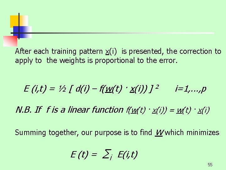 After each training pattern x(i) is presented, the correction to apply to the weights