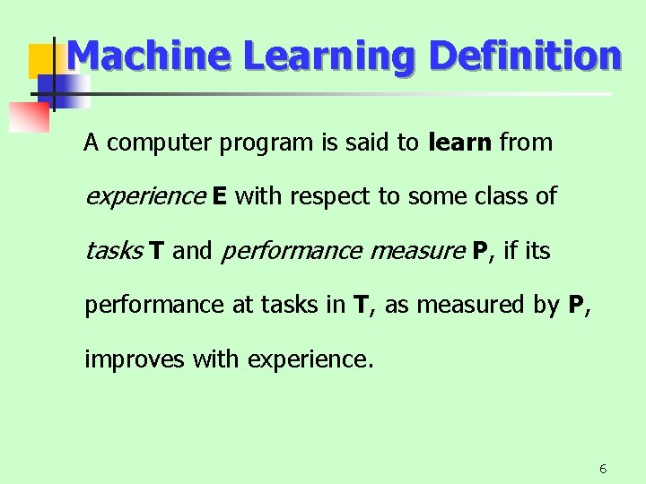 Machine Learning Definition A computer program is said to learn from experience E with