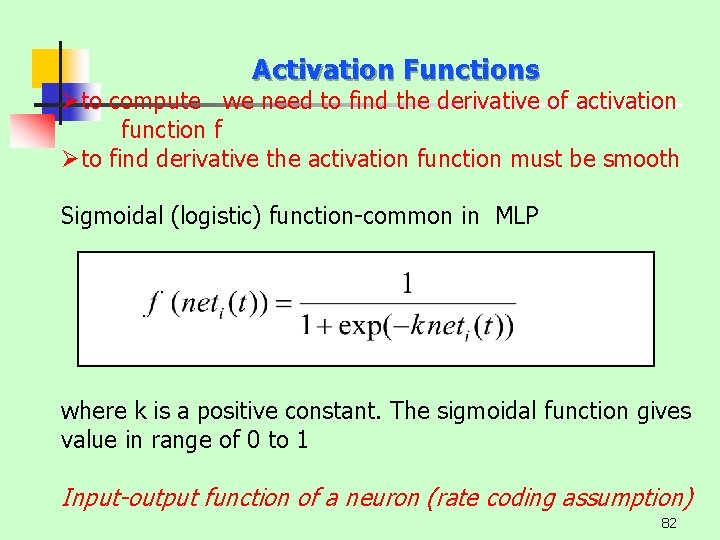 Activation Functions Øto compute we need to find the derivative of activation function f