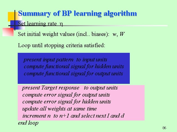 Summary of BP learning algorithm Set learning rate Set initial weight values (incl. .