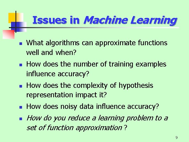 Issues in Machine Learning n n n What algorithms can approximate functions well and
